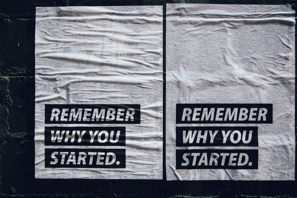 remember why you started